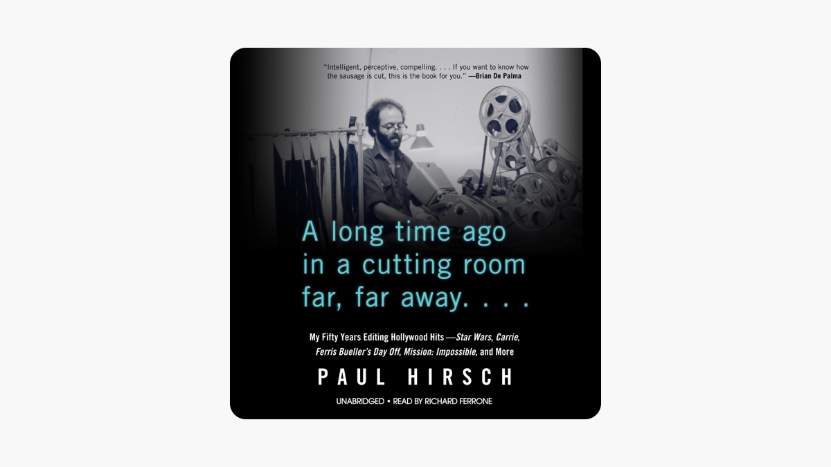 A Long Time Ago in a Cutting Room Far, Far Away: My Fifty Years Editing Hollywood Hits—Star Wars, Carrie, Ferris Bueller's Day Off, Mission: Impossible, and More | 10 Great Books A Cinephile Must Read 